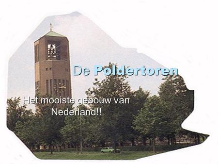 De Poldertoren Het mooiste gebouw van Nederland!!.