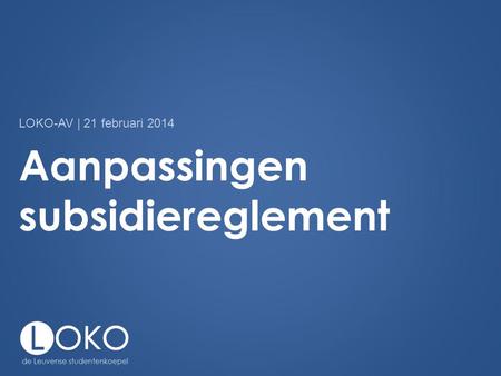 Aanpassingen subsidiereglement LOKO-AV | 21 februari 2014.