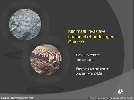 V Minimaal invasieve spataderbehandelingen: Clarivein Cees H.A.Wittens