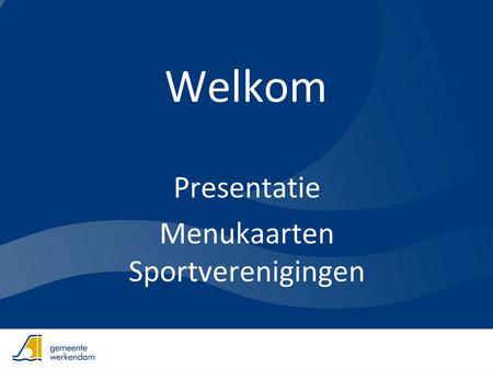 Welkom Presentatie Menukaarten Sportverenigingen.
