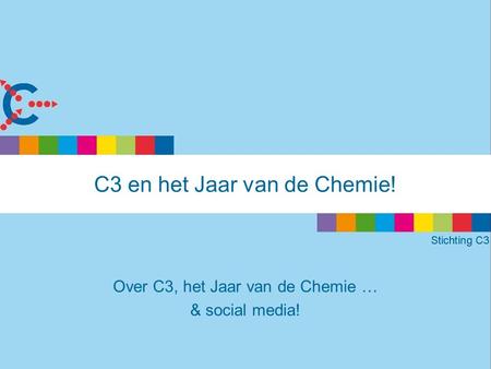 C3 en het Jaar van de Chemie! Over C3, het Jaar van de Chemie … & social media!