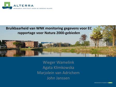 Wieger Wamelink Agata Klimkowska Marjolein van Adrichem John Janssen Bruikbaarheid van WNK monitoring gegevens voor EC rapportage voor Natura 2000-gebieden.