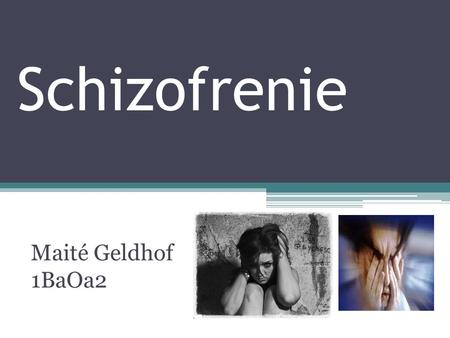 Schizofrenie Maité Geldhof 1BaOa2.