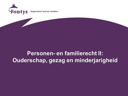 Personen- en familierecht II: Ouderschap, gezag en minderjarigheid