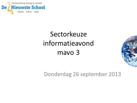 Sectorkeuze informatieavond mavo 3 Donderdag 26 september 2013.