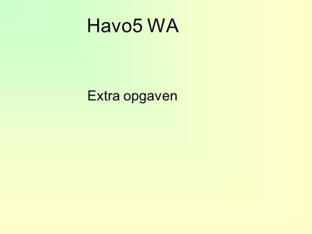 Havo5 WA Extra opgaven.