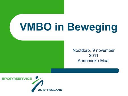VMBO in Beweging Nootdorp, 9 november 2011 Annemieke Maat.