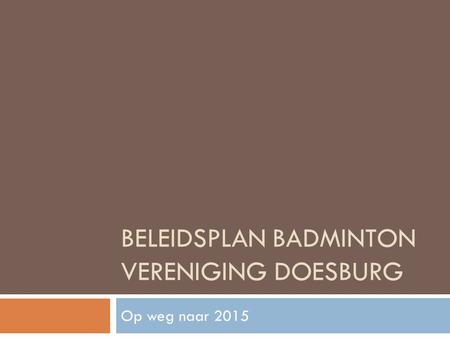 Beleidsplan Badminton vereniging Doesburg