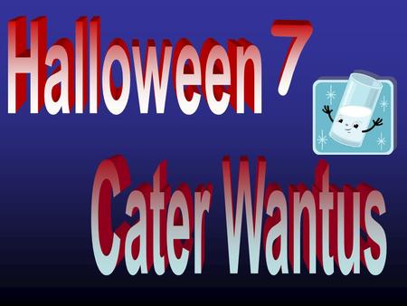Halloween Cater Wantus