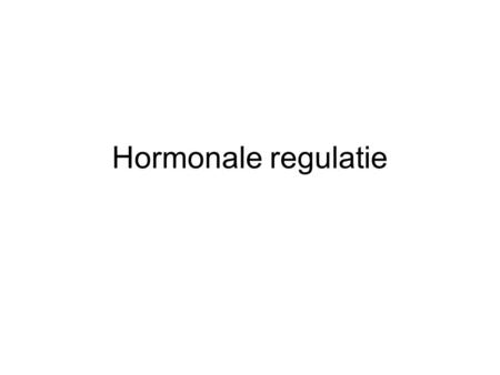 Hormonale regulatie.