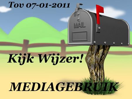 Kijk Wijzer! MEDIAGEBRUIK Tov 07-01-2011. We zullen samen bidden.