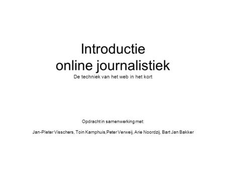 Introductie online journalistiek De techniek van het web in het kort