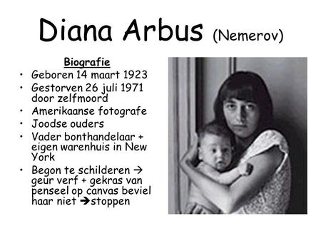 Diana Arbus (Nemerov) Biografie Geboren 14 maart 1923