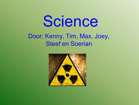 Science Door: Kenny, Tim, Max, Joey, Steef en Soerian.