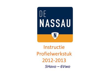 5Havo – 6Vwo Instructie Profielwerkstuk 2012-2013.
