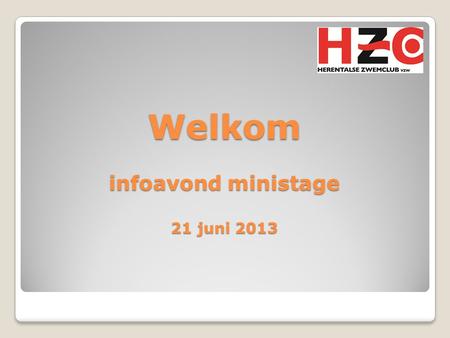 Welkom infoavond ministage 21 juni 2013. ministage Bütgenbach vooruitblik 2013 terugblik 2012.