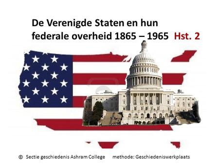 De Verenigde Staten en hun federale overheid 1865 – 1965 Hst. 2
