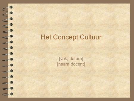 concept cultuur [vak; datum] [naam docent]
