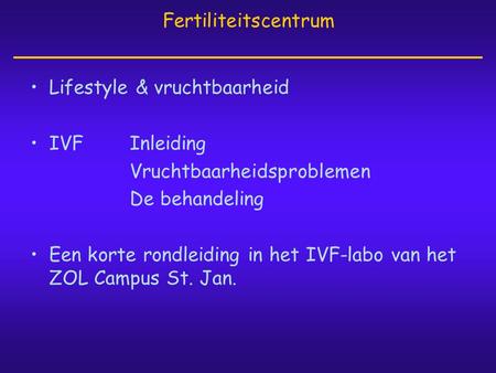 Fertiliteitscentrum Lifestyle & vruchtbaarheid IVF	Inleiding