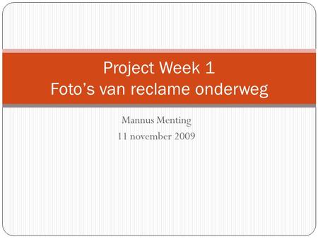 Mannus Menting 11 november 2009 Project Week 1 Foto’s van reclame onderweg.