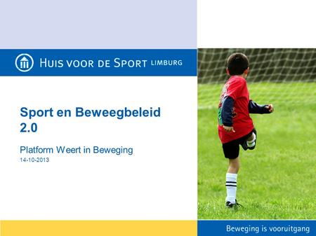 Sport en Beweegbeleid 2.0 Platform Weert in Beweging 14-10-2013.