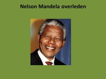 Nelson Mandela overleden. Het nieuws ging 5 december rond als een lopend vuurtje. Nelson Mandela was dood.