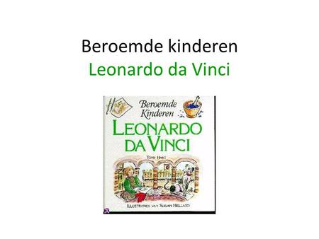 Beroemde kinderen Leonardo da Vinci