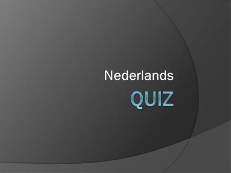 Nederlands Quiz.