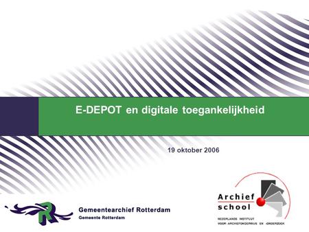 E-DEPOT en digitale toegankelijkheid 19 oktober 2006.