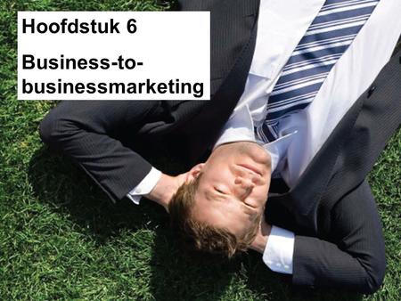 Hoofdstuk 6 Business-to-businessmarketing.