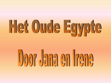 Het Oude Egypte Door Jana en Irene.