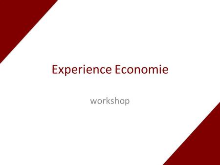 Experience Economie workshop. Inhoud • Theorie-gedeelte • Aan de slag • Presentaties vv.