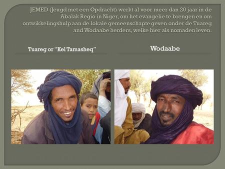 Tuareg or “Kel Tamasheq” Wodaabe. Van Oktober 2007 tot Juni 2010: op veel plaatsen in de Abalak Regio regende het geheel niet.