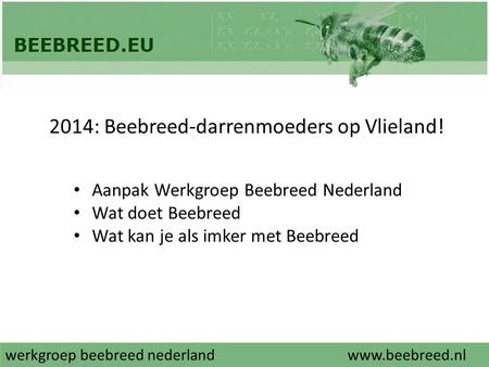2014: Beebreed-darrenmoeders op Vlieland!