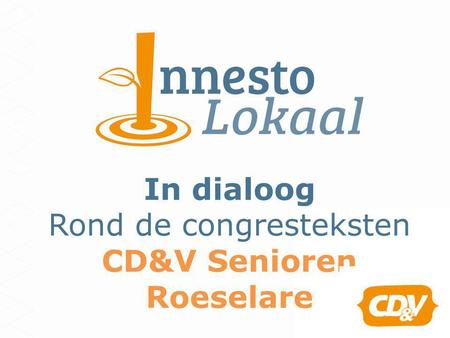 In dialoog Rond de congresteksten CD&V Senioren Roeselare.