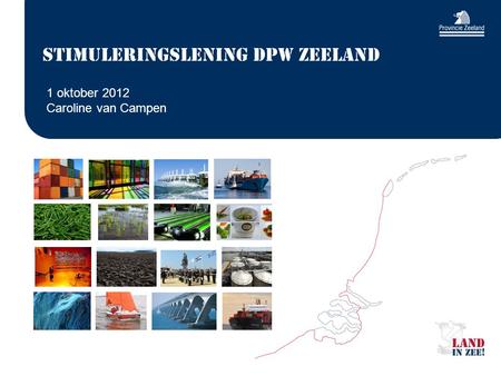 Stimuleringslening DPW Zeeland 1 oktober 2012 Caroline van Campen.