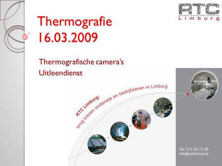 Thermografie 16.03.2009 Thermografische camera’s Uitleendienst.