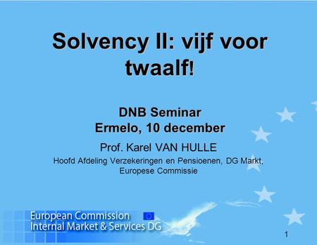 Solvency II: vijf voor twaalf! DNB Seminar Ermelo, 10 december