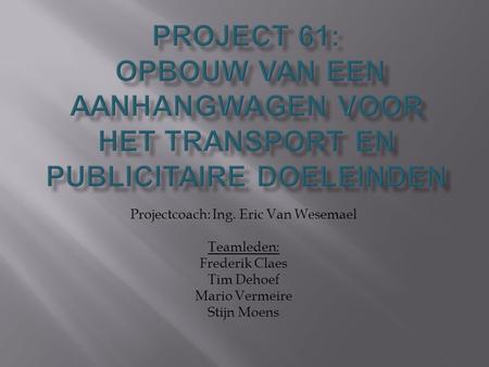 Projectcoach: Ing. Eric Van Wesemael