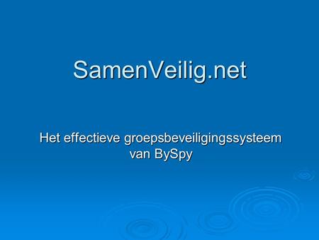 SamenVeilig.net Het effectieve groepsbeveiligingssysteem van BySpy.