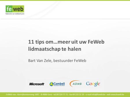 FeWeb vzw - Kortrijksesteenweg 1007 - B-9000 Gent - tel.09 324 77 71 - fax 09 233 51 19 -  - web  11 tips om…meer uit uw.