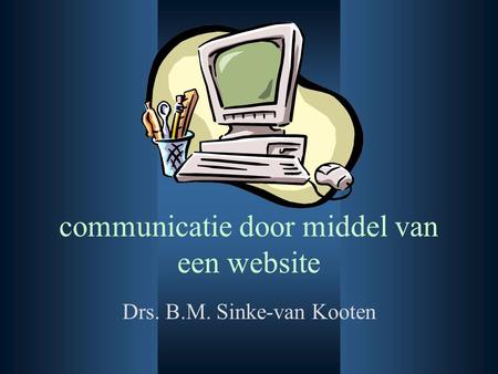 Communicatie door middel van een website Drs. B.M. Sinke-van Kooten.