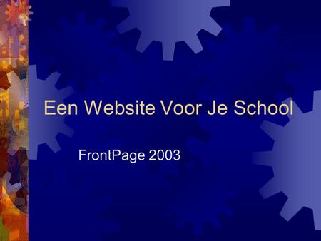 Een Website Voor Je School FrontPage 2003. Door …  Hans De Four  KlasCement: www.klascement.net www.klascement.net  Classy: www.classy.be www.classy.be.