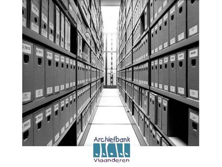 Archiefbank •databank privaat-rechtelijk archief •registratie op bestandsniveau •online: www.archiefbank.be (april 2005)