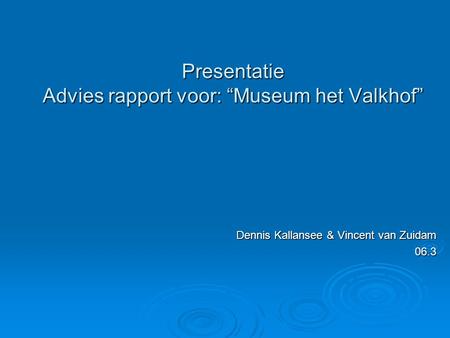Presentatie Advies rapport voor: “Museum het Valkhof”