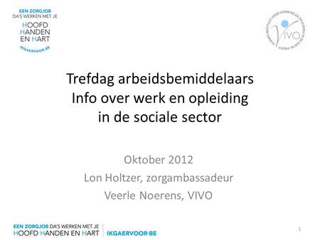 Oktober 2012 Lon Holtzer, zorgambassadeur Veerle Noerens, VIVO
