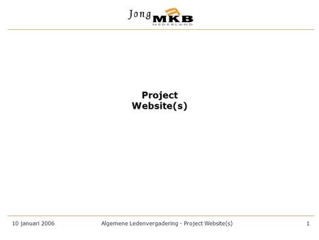 10 januari 2006 Algemene Ledenvergadering - Project Website(s) 1 Project Website(s)
