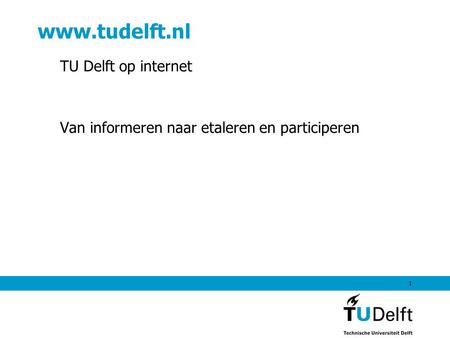 TU Delft op internet Van informeren naar etaleren en participeren