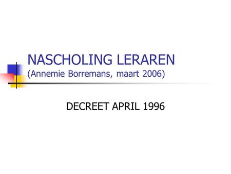 NASCHOLING LERAREN (Annemie Borremans, maart 2006)