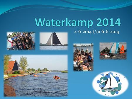 Waterkamp 2014 2-6-2014 t/m 6-6-2014.